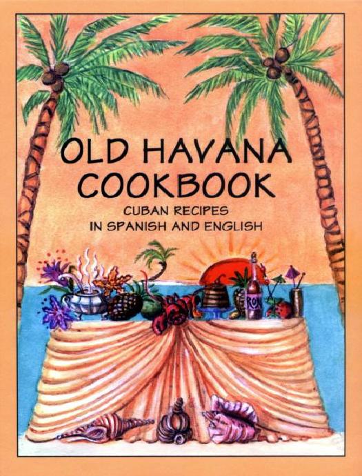Old Havana Cookbook: Cuban Recipes in Spanish and English by Rafael Marcos & Rosemary Fox