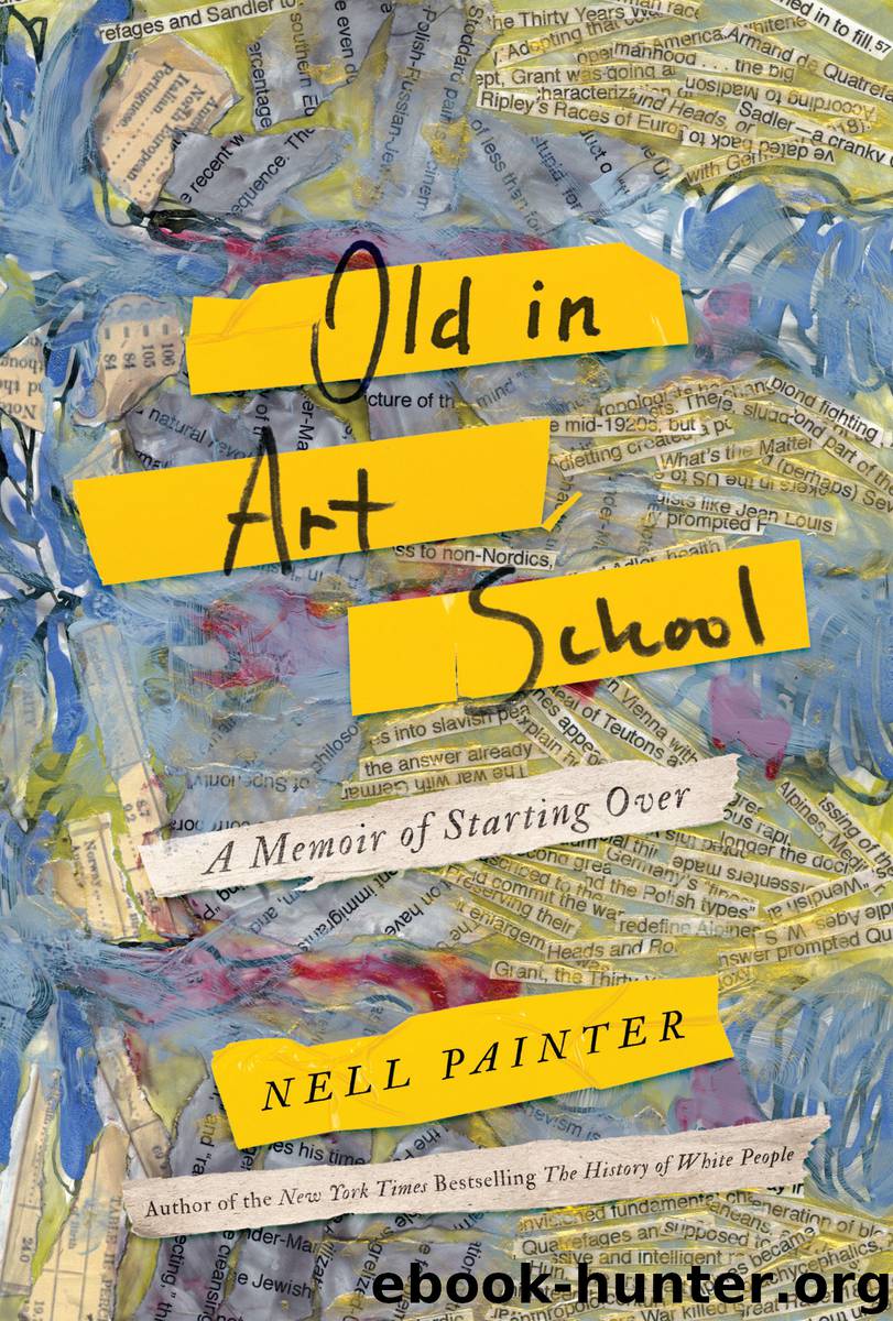 Old In Art School by Nell Irvin Painter