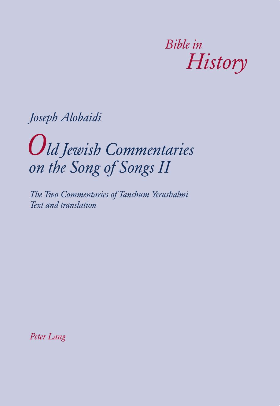 Old Jewish Commentaries on the Song of Songs I: The Commentary of Yefet ben Eli- Edited and translated from Judeo-Arabic by Joseph Alobaidi (Bible in History / La Bible dans l'histoire) by Joseph Alobaidi (editor)