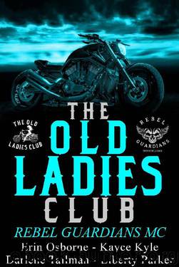Old Ladies Club Book 3: Rebel Guardians MC (The Old Ladies Club) by Darlene Tallman & Erin Osborne & Kayce Kyle & Liberty Parker