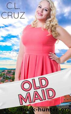Old Maid: A Small Town Curvy Girl Romance (Juniper Creek Book 4) by C.L. Cruz