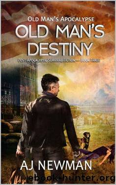 Old Man's Destiny: Post Apocalyptic Survival Fiction (Old Man's Apocalypse Book 3) by AJ Newman