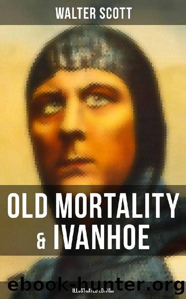 Old Mortality & Ivanhoe (Illustrated Edition) by Walter Scott