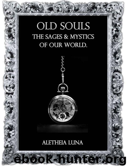 Old Souls: The Sages and Mystics of Our World by Aletheia Luna