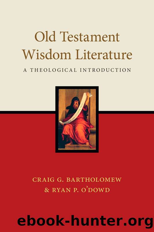 Old Testament Wisdom Literature by Bartholomew Craig G.;O'Dowd Ryan P.;