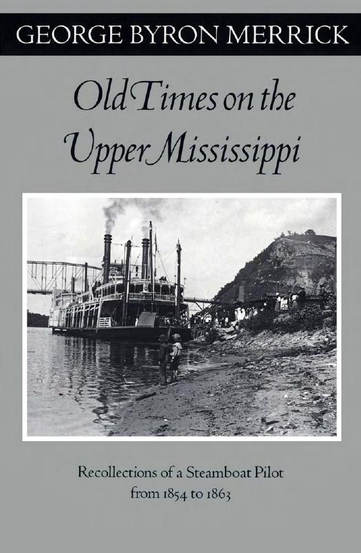 Old Times on the Upper Mississippi: Recollections of a Steamboat Pilot from 1854 to 1863 (Fesler-Lampert Minnesota Heritage Book Series) by George Byron Merrick