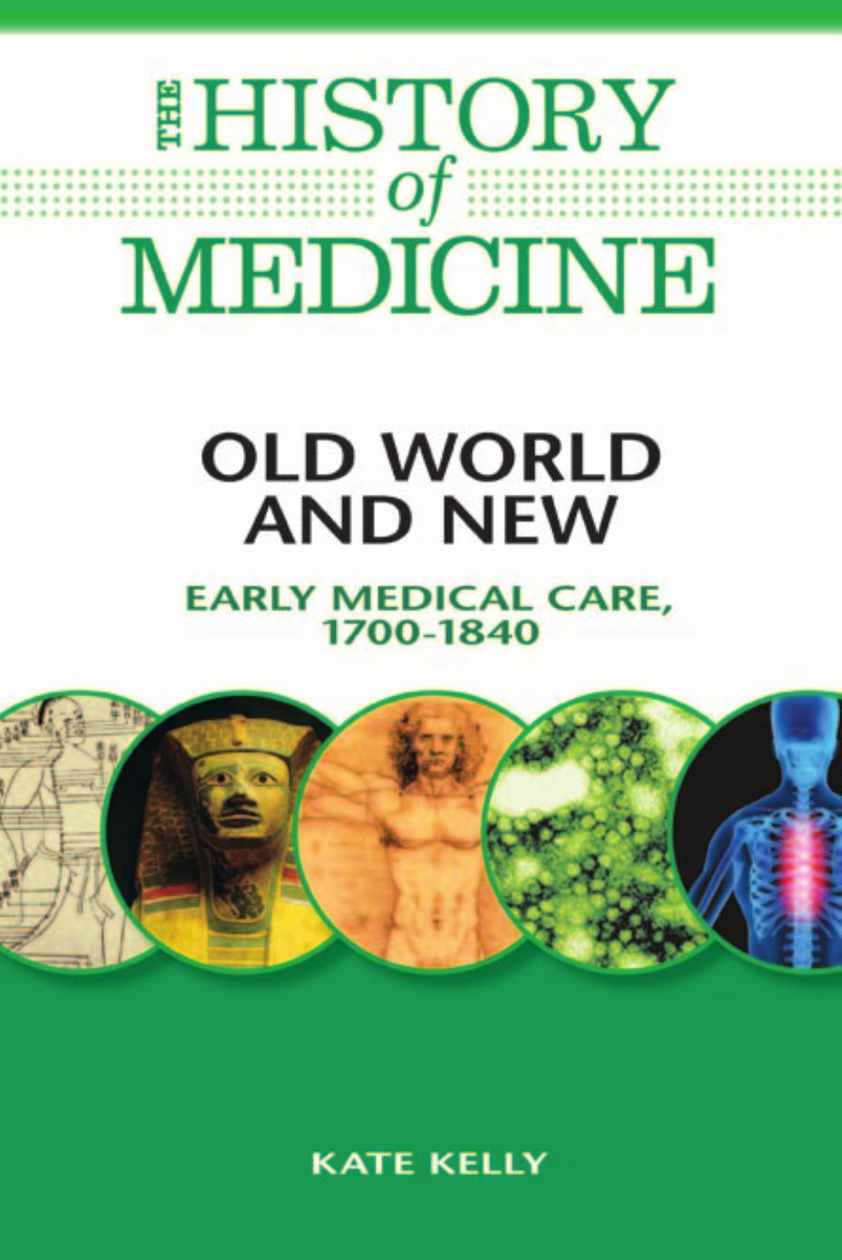 Old World and New: Early Medical Care, 1700-1840 (The History of Medicine) by Kate Kelly
