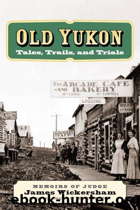 Old Yukon : Tales, Trails, and Trials by James Wickersham; Terrence Cole