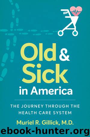 Old and Sick in America by Muriel R. Gillick M.D