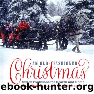Old-fashioned Christmas : Sweet Traditions for Hearth and Home (9781581575743) by Stimson Ellen