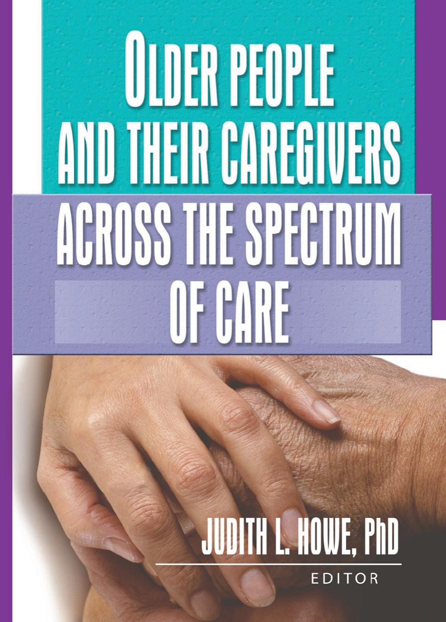 Older People and Their Caregivers Across the Spectrum of Care by Judith Howe; Judith L. Howe