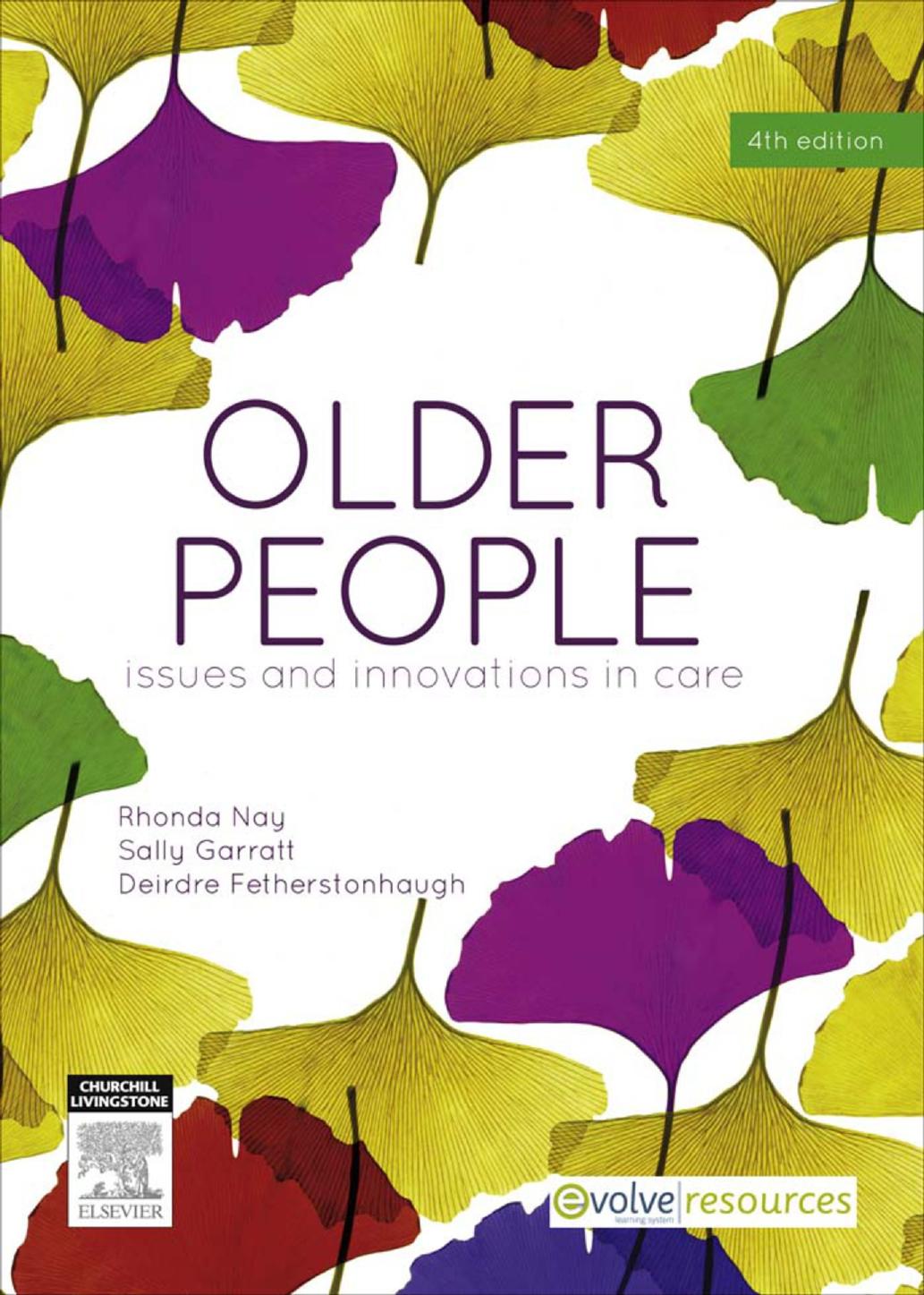 Older People: Issues and Innovations in Care, 4e by Rhonda Nay Sally Garratt Deirdre Fetherstonhaugh