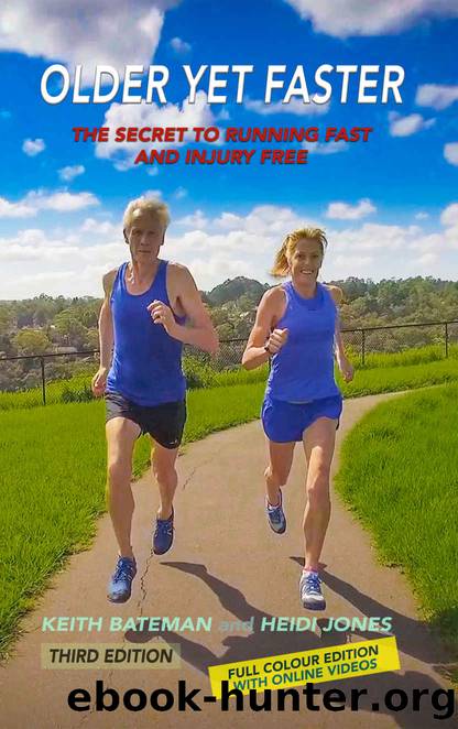 Older Yet Faster: The Secret to Running Fast and Injury Free by Keith Bateman & Heidi Jones