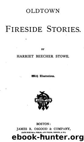 Oldtown Fireside Stories by Harriet Beecher Stowe