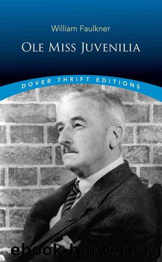 Ole Miss Juvenilia by Faulkner William;