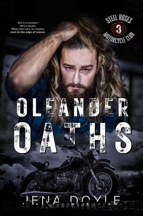 Oleander Oaths: A forbidden motorcycle club romance (Steel Roses Motorcycle Club Book 3) by Jena Doyle