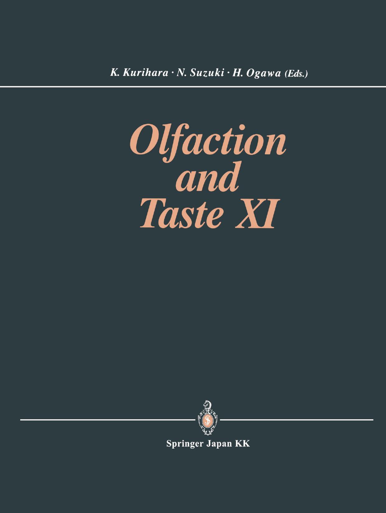 Olfaction and Taste XI: Proceedings of the 11th International Symposium on Olfaction and Taste and of the 27th Japanese Symposium on Taste and Smell. Joint Meeting held at Kosei-ne by Tsuneo Fujita (auth.) Kenzo Kurihara D.S. Noriyo Suzuki D.S. Hisashi Ogawa M.D. D.M.S. (eds.)