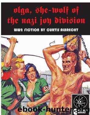 Olga, She-Wolf of the Nazi Joy Division by Curtis Albrecht