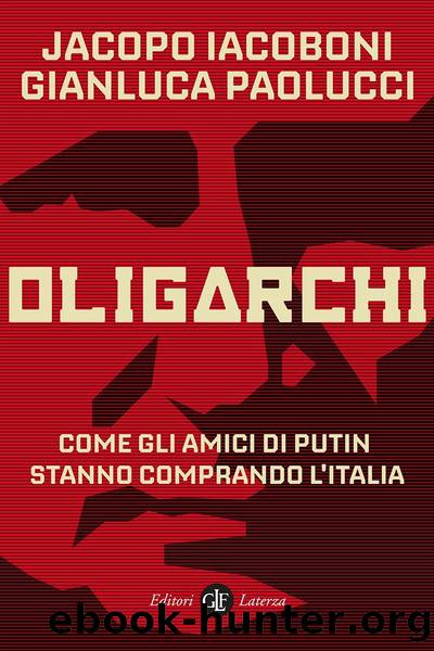 Oligarchi by Jacopo Iacoboni & Gianluca Paolucci