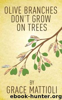 Olive Branches Don't Grow on Trees by Grace Mattioli