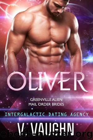 Oliver - Greenville Alien Mail Order Brides: Intergalactic Dating Agency by V. Vaughn