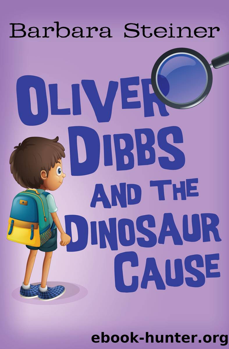 Oliver Dibbs and the Dinosaur Cause by Barbara Steiner