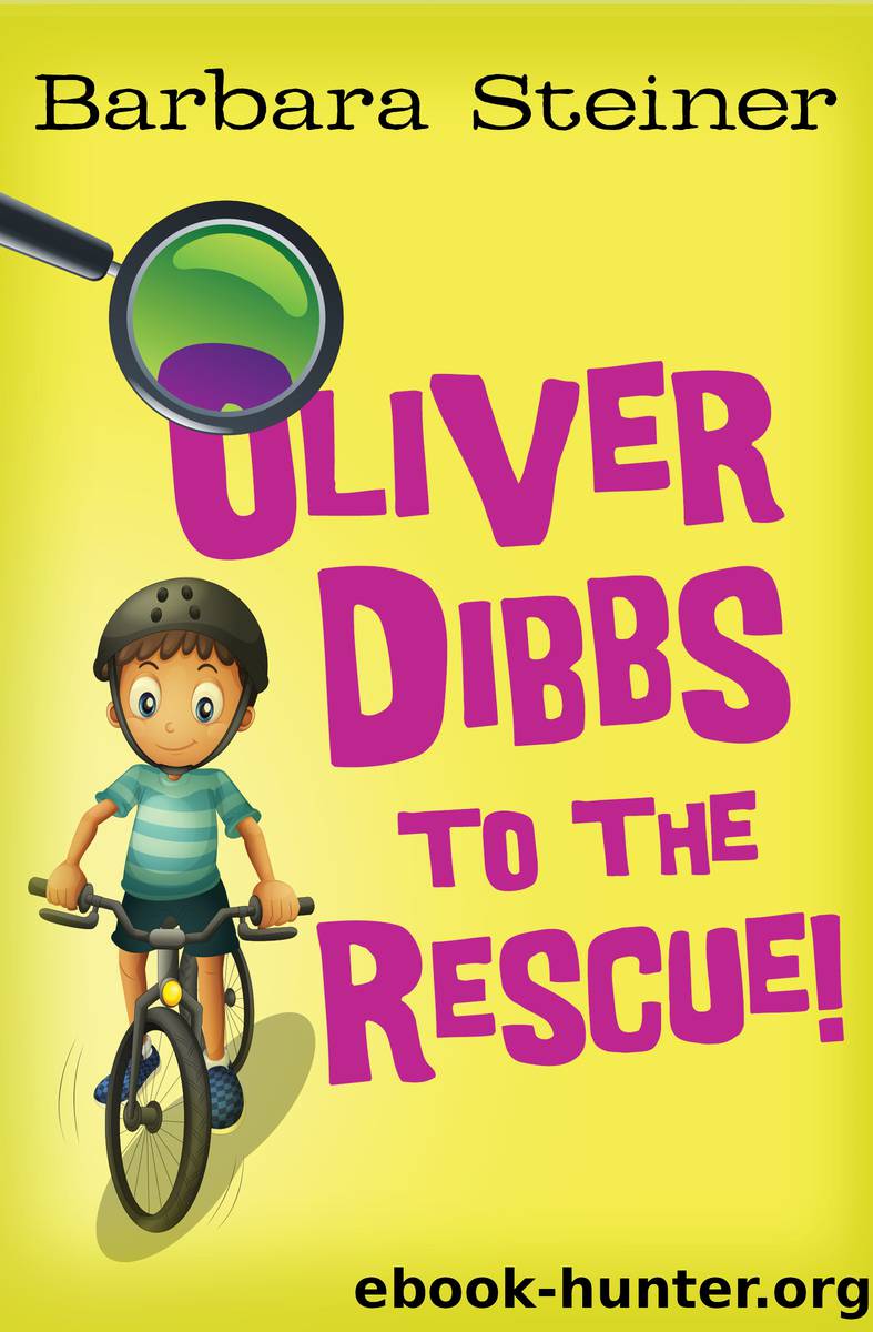 Oliver Dibbs to the Rescue! by Steiner Barbara;