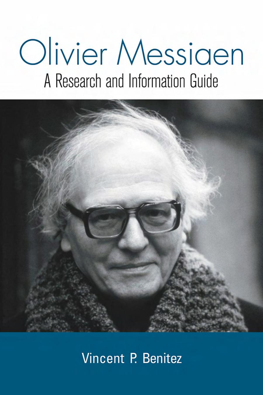 Oliver Messiaen: A Research and Information Guide: A Research and Information Guide (Routledge Music Bibliographies) by Vincent Benitez