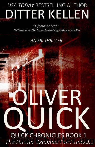 Oliver Quick: An FBI Thriller (Quick Chronicles Book 1) by Ditter Kellen