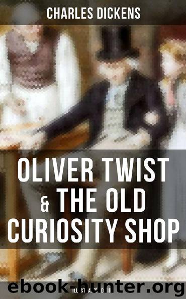 Oliver Twist & The Old Curiosity Shop (Illustrated Edition) by Charles Dickens