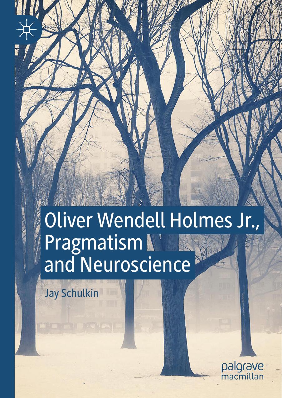Oliver Wendell Holmes Jr., Pragmatism and Neuroscience by Jay Schulkin