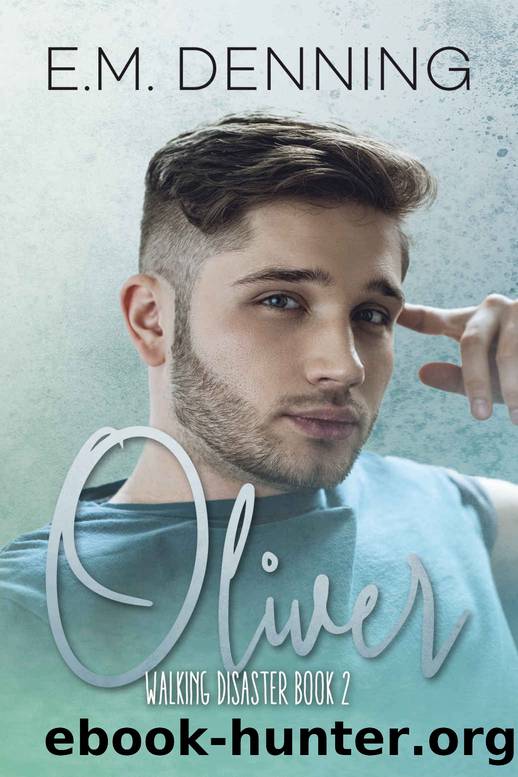 Oliver: Walking Disaster Book 2 by E. M. Denning