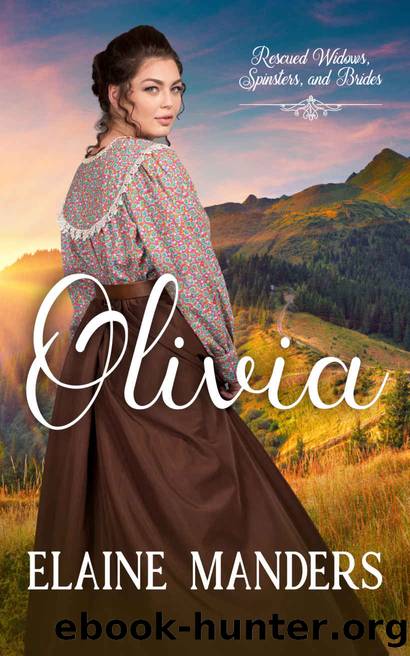 Olivia (Rescued Widows, Spinsters, and Brides Book 4) by Elaine Manders