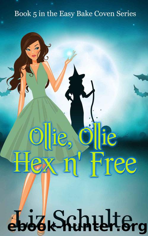 Ollie, Ollie Hex 'n Free (Easy Bake Coven Book 5) by Schulte Liz