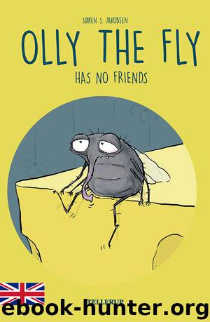 Olly the Fly #3: Olly the Fly Has No Friends by Søren S. Jakobsen