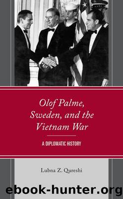 Olof Palme, Sweden, and the Vietnam War by Lubna Z. Qureshi