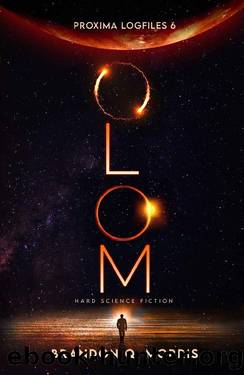Olom: Hard Science Fiction (Proxima Logfiles Book 6) by Brandon Q. Morris