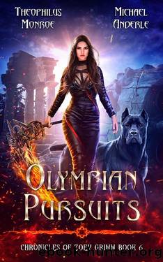 Olympian Pursuits (Chronicles of Zoey Grimm Book 6) by Theophilus Monroe & Michael Anderle