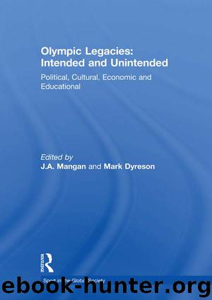 Olympic Legacies: Intended and Unintended by J.A. Mangan & Mark Dyreson