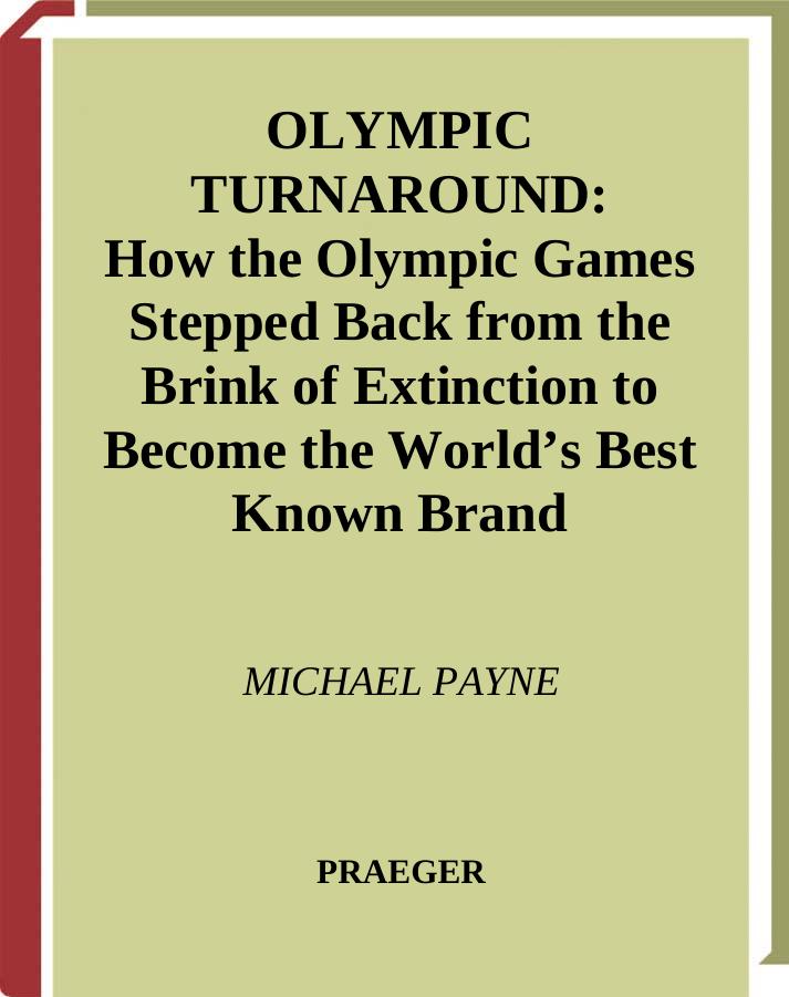 Olympic Turnaround: How the Olympic Games Stepped Back from the Brink of Extinction to Become the World's Best Known Brand by Michael Payne