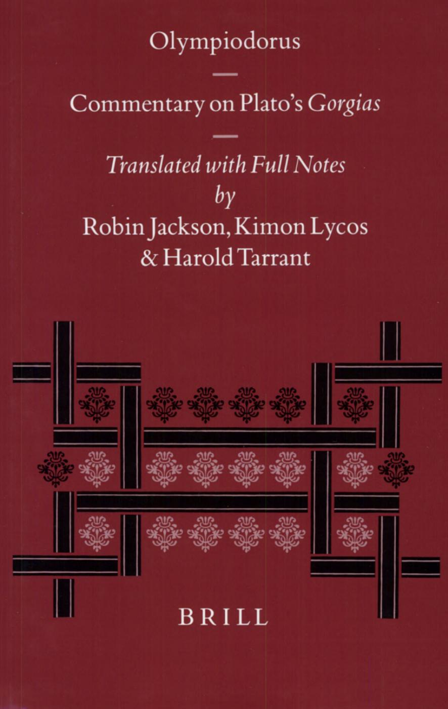 Olympiodorus: Commentary on Platoâs Gorgias by Robin Jackson Kimon Lycos Harold Tarrant