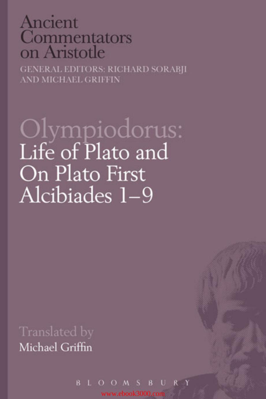 Olympiodorus: Life of Plato and On Plato First Alcibiades 1-9 by Unknow