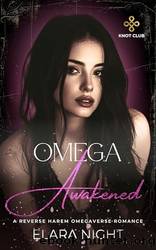 Omega Awakened: A Reverse Harem Omegaverse Romance by Elara Night