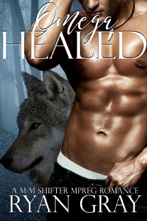 Omega Healed: (A M/M Mpreg Shifter Romance) (Fated Omegas Book 2) by Ryan Gray