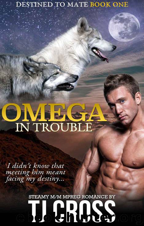 Omega In Trouble: A Destined To Mate MM Alpha Omega Mpreg Paranormal Romance Novella by TJ Cross & Reg Charming
