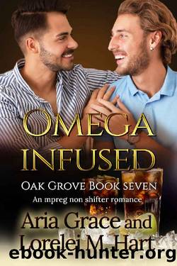 Omega Infused: A Non Shifter Alpha Omega MPreg Romance (Oak Grove Book 7) by Aria Grace & Lorelei M. Hart