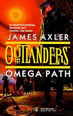 Omega Path (Outlanders #4) (Outlanders , No 360) by James Axler