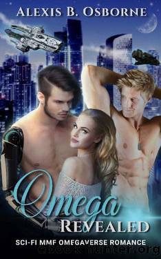 Omega Revealed: A Sci-Fi MMF Omegaverse Romance (Omegas of OAN Book 1) by Alexis B. Osborne