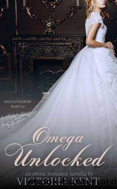 Omega Unlocked: A MF Omegaverse Modern Fairy Tale Romance (Pack of Princes Book 1) by Victoria Kent