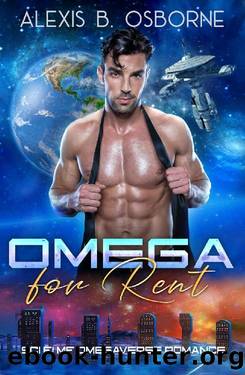 Omega for Rent: A Sci-Fi MF Omegaverse Romance (Omegas of OAN Book 2) by Alexis B. Osborne